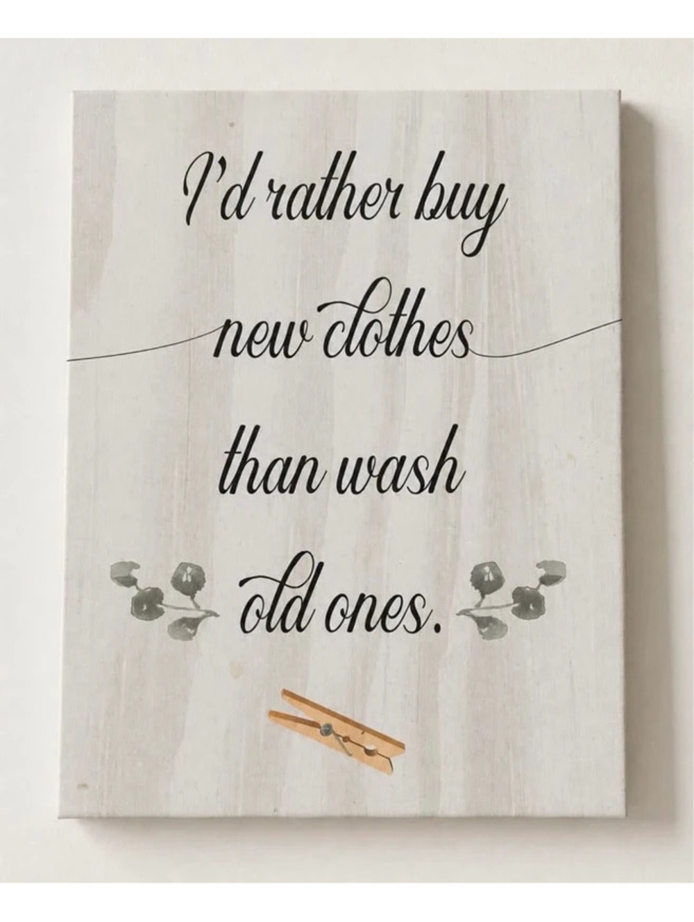 Funny Laundry Room Wall Sign - "I'd Rather Buy New Clothes"